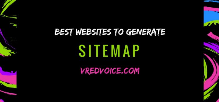 Best Websites To Generate Sitemaps Automatically For Free